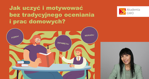 Jak uczyć i motywować bez tradycyjnego oceniania i prac domowych? Kurs dla nauczycieli